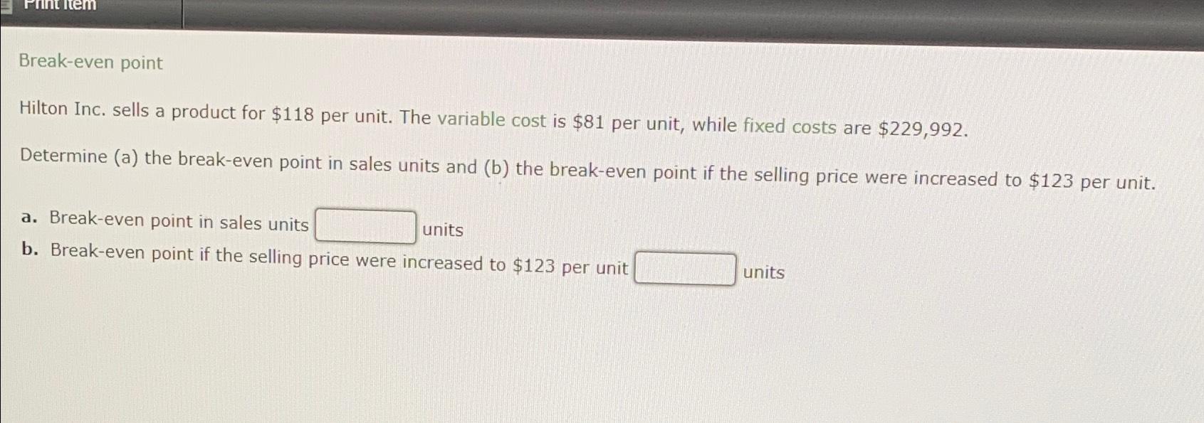 Solved Break-even PointHilton Inc. Sells A Product For $118 | Chegg.com