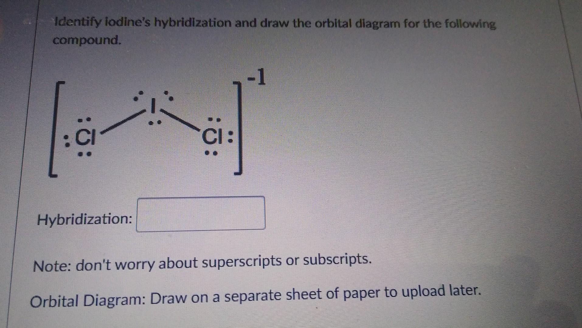 Solved Identify iodine's hybridization and draw the orbital | Chegg.com