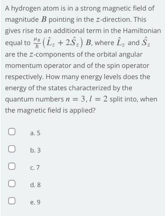 Solved A hydrogen atom is in a strong magnetic field of | Chegg.com