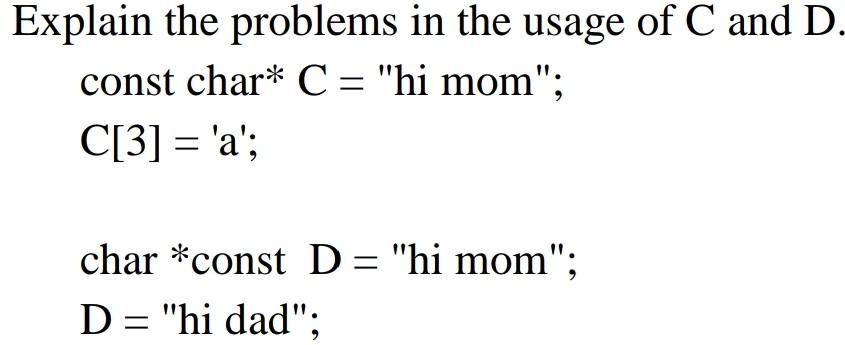 Solved Explain the problems in the usage of C and D const | Chegg.com