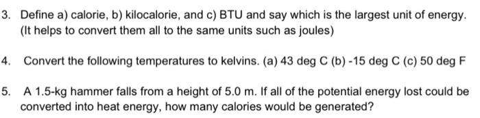 Solved 3. Define a) calorie, b) kilocalorie, and c) BTU and | Chegg.com