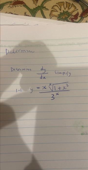 pelermine Determine \( \frac{d y}{d x} \) Simpify \[ 1.1 \quad y=\frac{x \sqrt[x]{1+x^{2}}}{3^{x}} \]