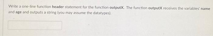 Solved Write a one-line function header statement for the | Chegg.com
