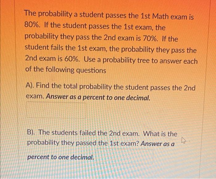 Solved The probability a student passes the 1st Math exam is | Chegg.com