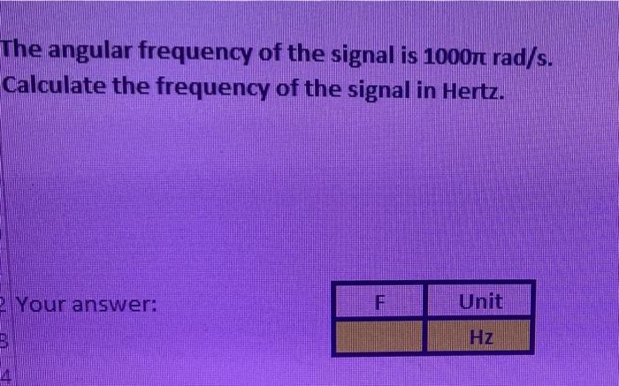 Solved The angular frequency of the signal is 1000r rad/s. | Chegg.com