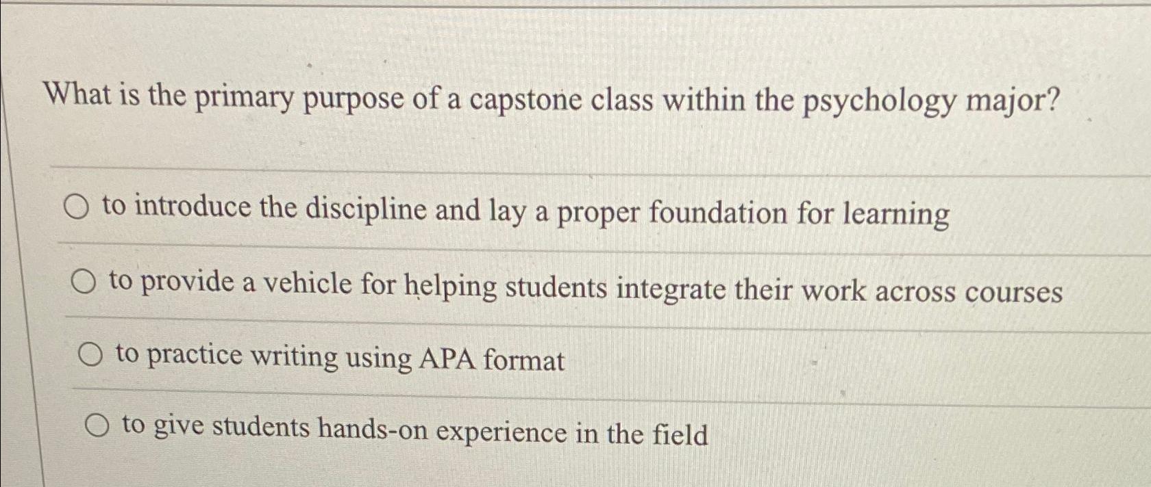 Solved What is the primary purpose of a capstone class