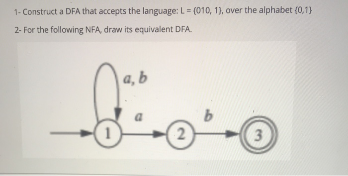 1- Construct A DFA That Accepts The Language: L = {010, 1), Over The ...