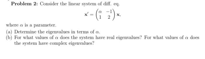 Solved Problem 2: Consider the linear system of diff. eq. | Chegg.com