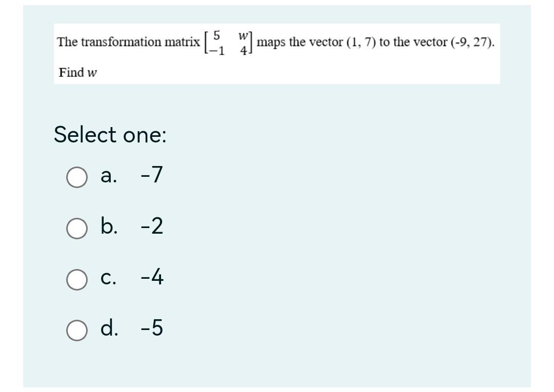 Solved The transformation matrix [5−1w4] maps the vector | Chegg.com