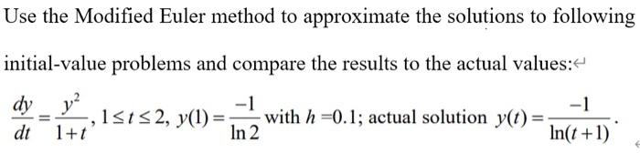 Solved Use The Modified Euler Method To Approximate The | Chegg.com