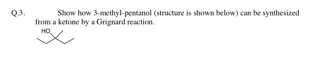 Solved Q.3. ﻿Show how 3-methyl-pentanol (structure is shown | Chegg.com