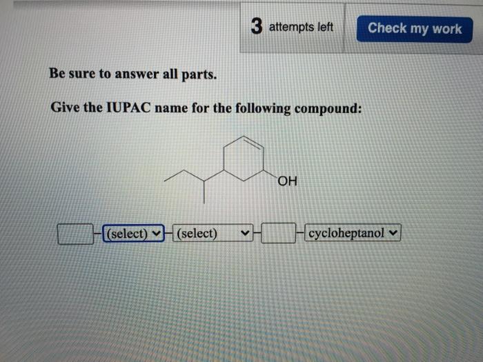 Solved Be Sure To Answer All Partsgive The Iupac Name For