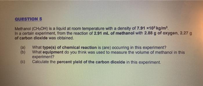 Solved Question 5 Methanol Ch3oh Is A Liquid At Room Chegg Com