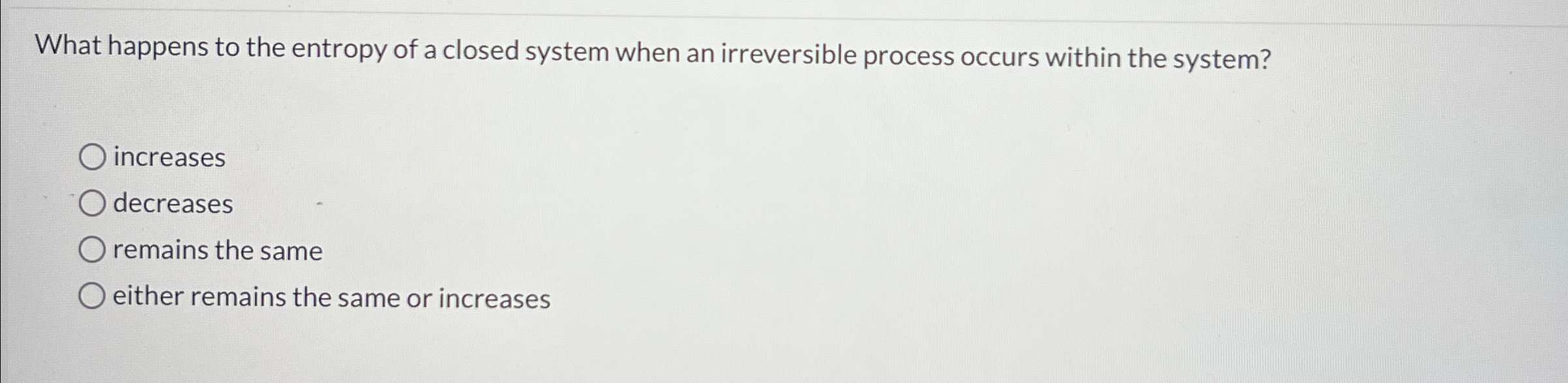 Solved What happens to the entropy of a closed system when | Chegg.com