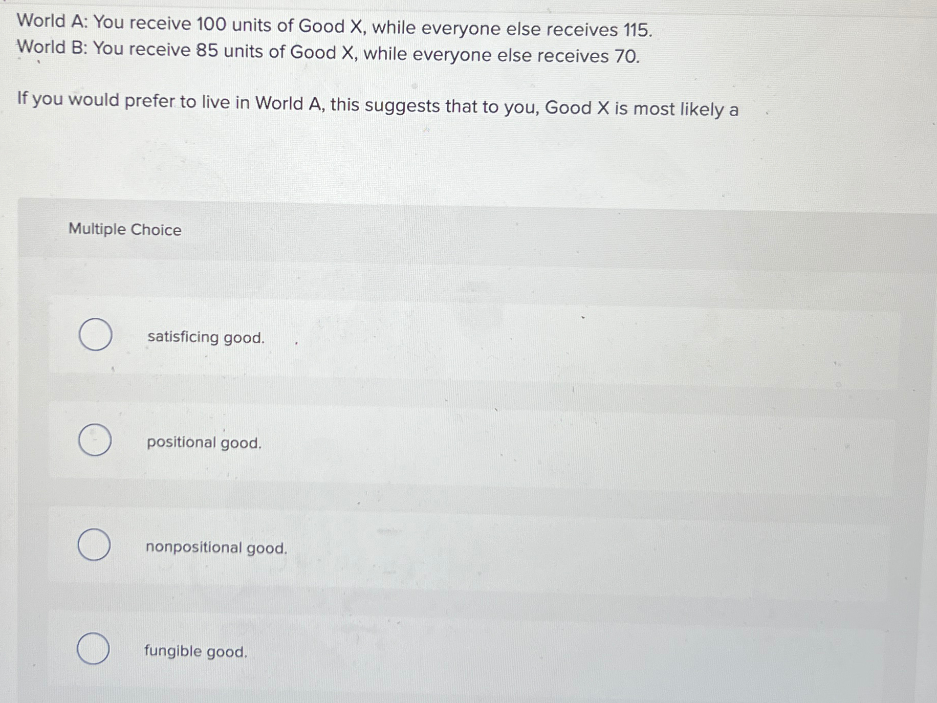 Solved World A: You receive 100 ﻿units of Good X, ﻿while | Chegg.com