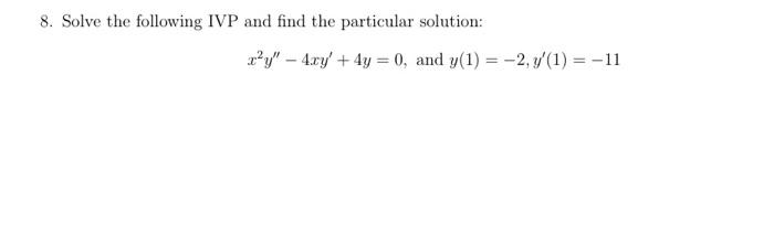 Solved 8. Solve the following IVP and find the particular | Chegg.com