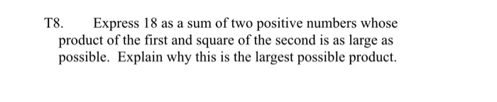 T8 Numbers Solved T8. Express 18 as a sum of two positive numbers whose | Chegg.com