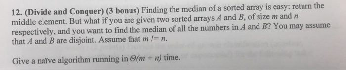 12. (Divide and Conquer) (3 bonus) Finding the median | Chegg.com