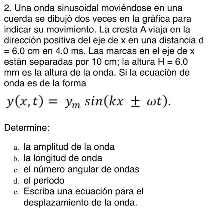 2. Una onda sinusoidal moviéndose en una cuerda se dibujó dos veces en la gráfica para indicar su movimiento. La cresta A via