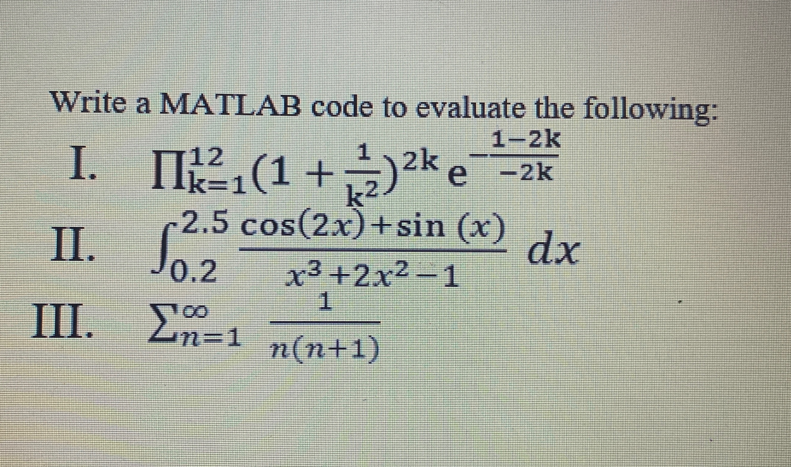 Solved Write a MATLAB code to evaluate the following:I. | Chegg.com