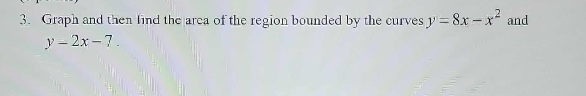 Solved Graph and then find the area of the region bounded by | Chegg.com