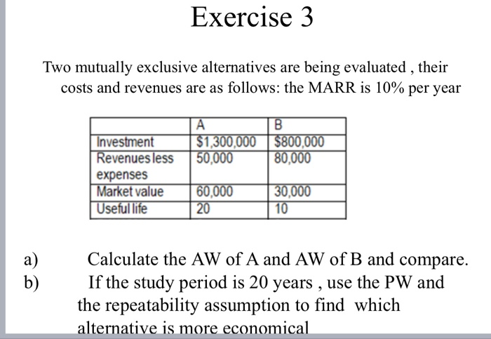 Solved Exercise 3 Two Mutually Exclusive Alternatives Are | Chegg.com