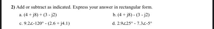 Solved 2) Add or subtract as indicated. Express your answer | Chegg.com