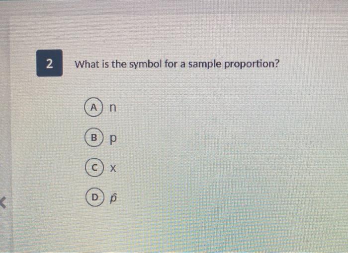 Solved 2 What is the symbol for a sample proportion? A) n в) | Chegg.com
