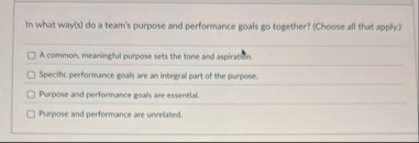 Solved In what way(s) ﻿do a team's purpose and performance | Chegg.com