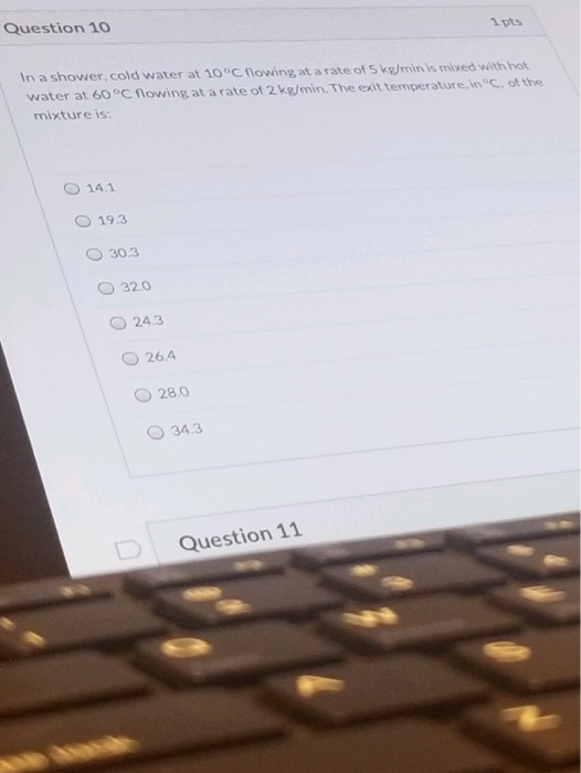 Solved Question 10 1 pts In a shower, cold water at 10°C