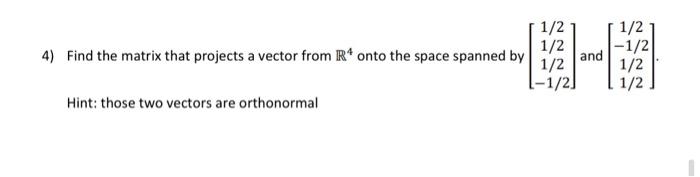 Solved 1/2 1/2 4) Find the matrix that projects a vector | Chegg.com
