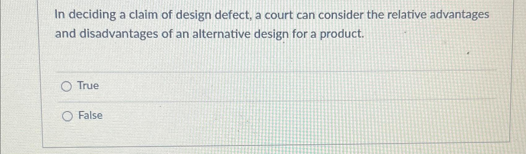 Solved In deciding a claim of design defect, a court can | Chegg.com