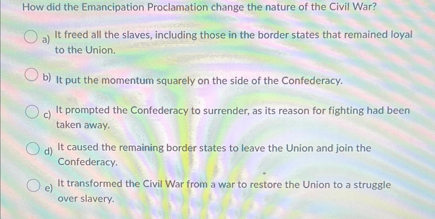 Solved How Did The Emancipation Proclamation Change The | Chegg.com