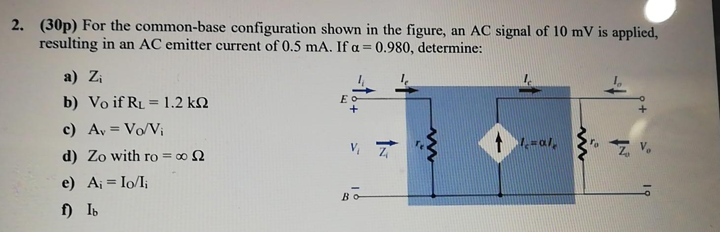 Solved 2. (30p) For the common-base configuration shown in | Chegg.com