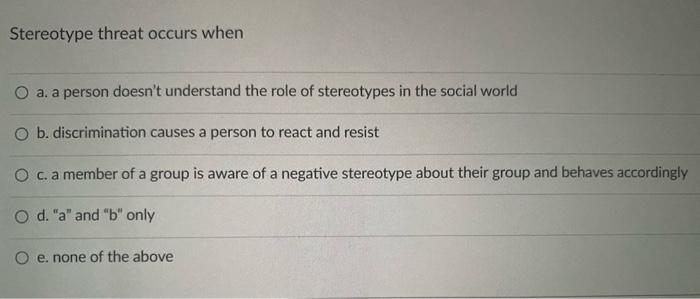 Solved Stereotype threat occurs when a. a person doesn't | Chegg.com