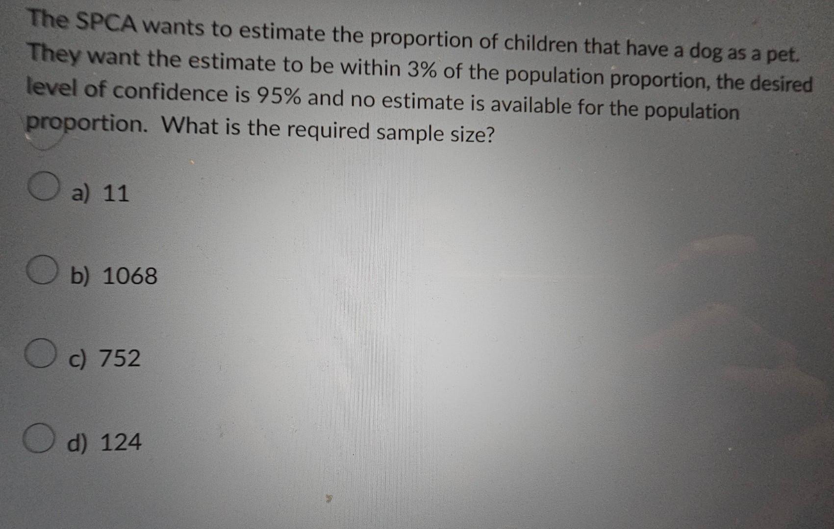 Solved The SPCA wants to estimate the proportion of children | Chegg.com