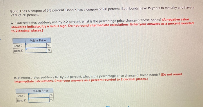 Solved Bond J has a coupon of 5.8 percent. Bond K has a | Chegg.com