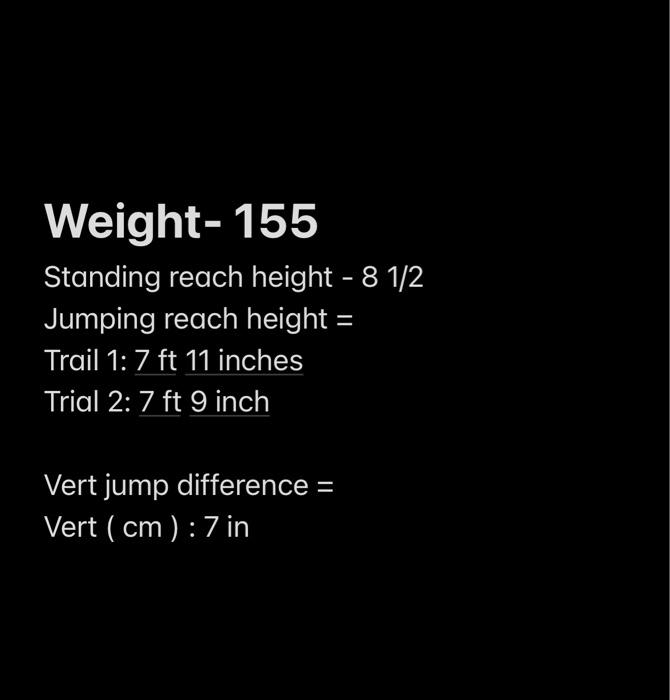 Solved Weight 155 Standing reach height 81/2 Jumping
