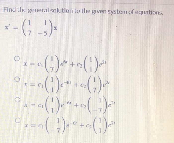 Solved Find the general solution to the given system of | Chegg.com