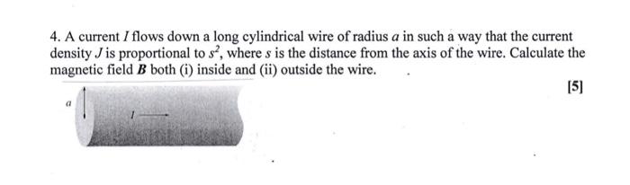 Solved 4. A current I flows down a long cylindrical wire of | Chegg.com