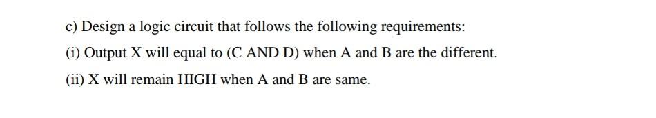 Solved c) Design a logic circuit that follows the following | Chegg.com