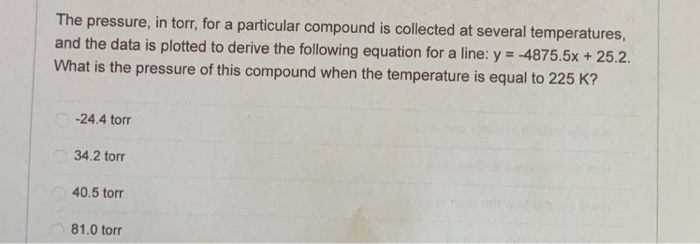 Solved The Pressure, In Torr, For A Particular Compound Is | Chegg.com