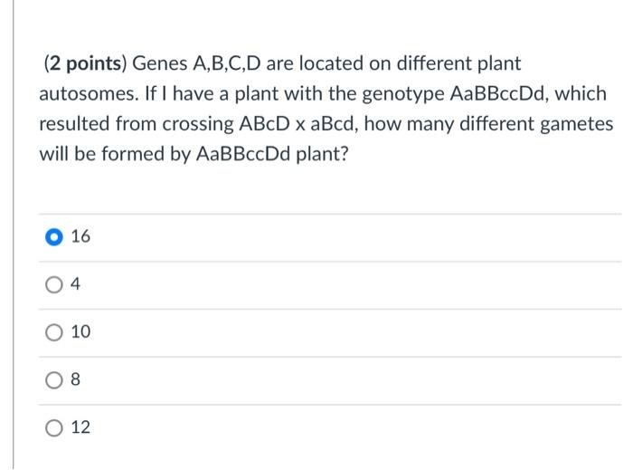 Solved (2 Points) Genes A,B,C,D Are Located On Different | Chegg.com