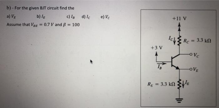 Solved b) - For the given BJT circuit find the a) VE b) TE | Chegg.com