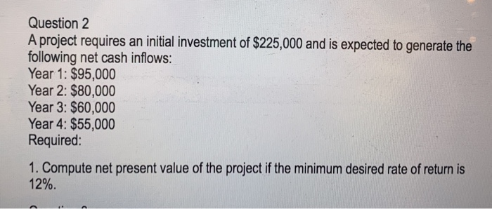 Solved Question 2 A project requires an initial investment | Chegg.com