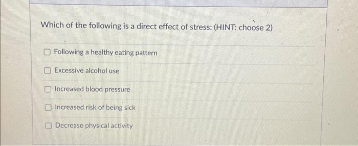 Solved Which of the following is a direct effect of stress: | Chegg.com