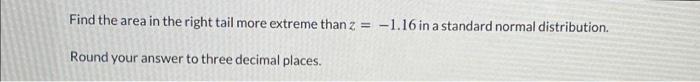 Solved Find the AREA in the right tail more extreme than | Chegg.com