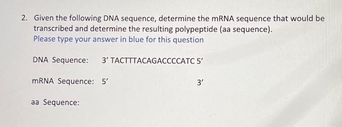 Solved 2. Given the following DNA sequence, determine the | Chegg.com