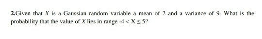 Solved 2.Given that X is a Gaussian random variable a mean | Chegg.com