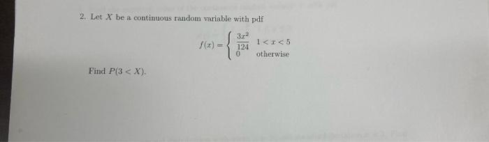 Solved 2. Let X be a continuous random variable with pdf | Chegg.com